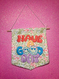 Have a Good Day Embroidered Wall Hanging