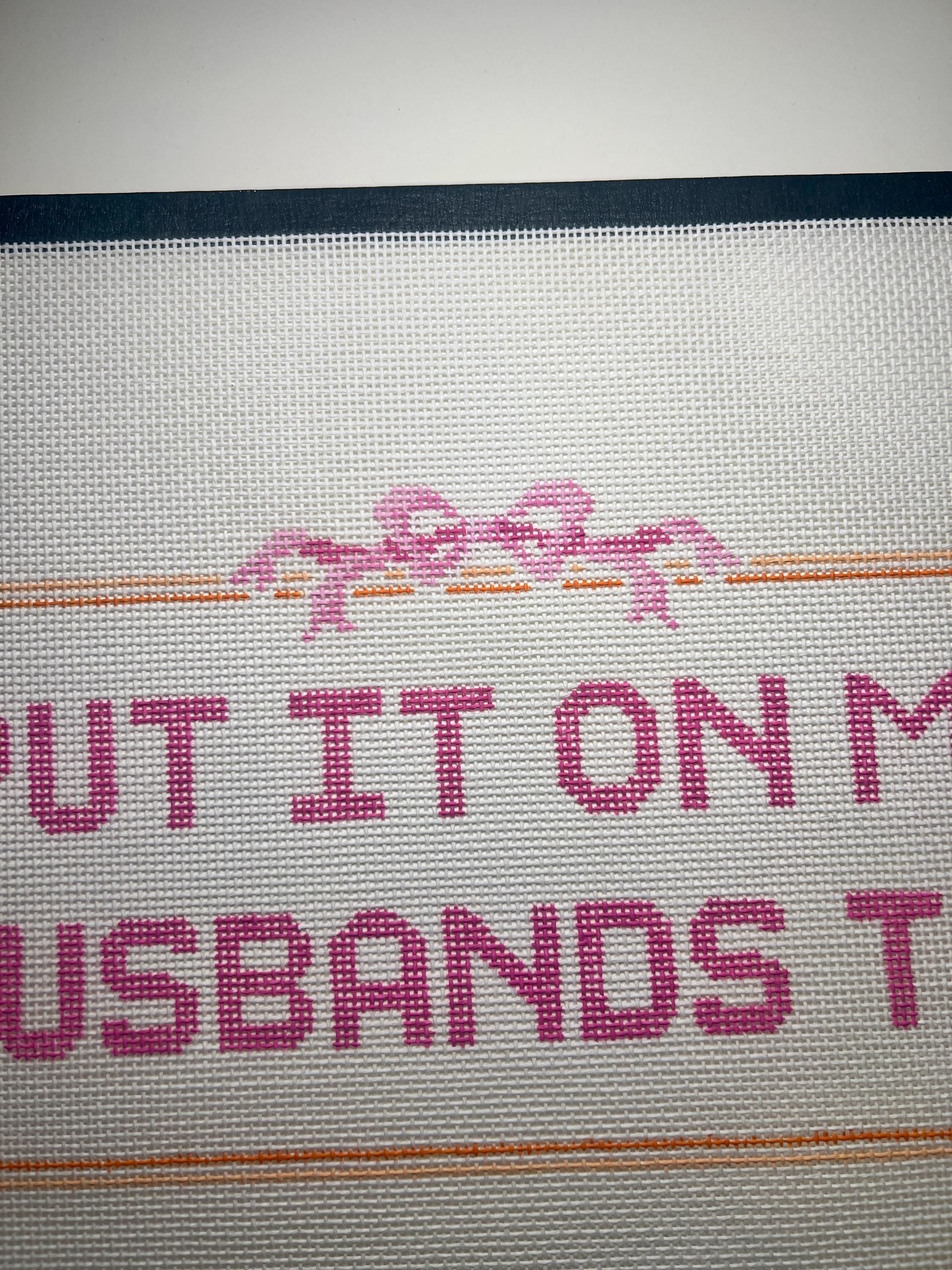 Put it on my Husbands tab Needlepoint Canvas